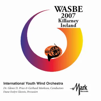 2007 WASBE Killarney, Ireland: International Youth Wind Orchestra by Unknown Artist