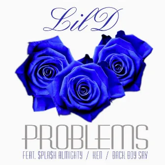 Problems (feat. $pla$h Almighty, Ken & Back Boy Sav) by Lil D