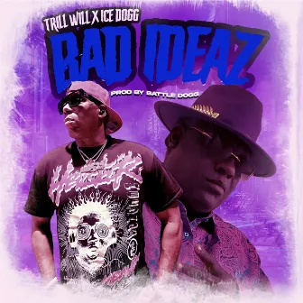 Bad Ideaz by Ice Dogg