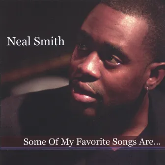 Some Of My Favorite Songs Are... by Neal Smith