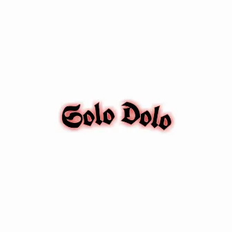 Solo Dolo by 777villain