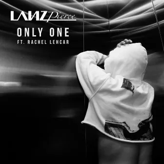 Only One (feat. Rachel Lehcar) by Lanz Pierce