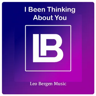 I Been Thinking About You by Leo Bergen