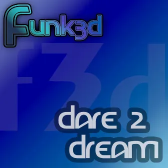 Dare 2 Dream - Single by Funk3d