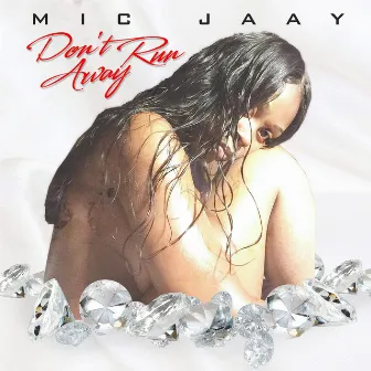 Don’t Run Away by Mic jaay