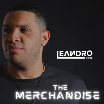 The Merchandise by Leandro Brice