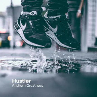 Hustler by Anthem Greatness