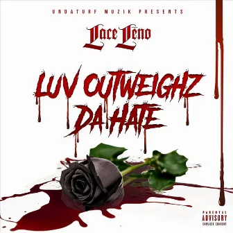 Luv Outweighz da Hate by Lace Leno