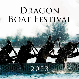 Dragon Boat Festival 2023 by 