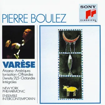 Varèse: Arcana, Amériques, Ionization, Offrandes, Density 21.5, Octandre & Intégrales by Edgard Varèse