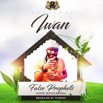 False Prophet (Mystic Roots Riddim) by Iwan