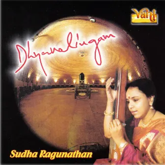 Dhyanalingam - Sudha Ragunathan by Sudha Ragunathan