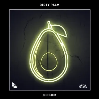 So Sick by Dirty Palm