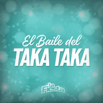 El Baile del Taka Taka by La Fiesta