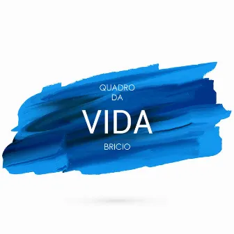 Quadro da Vida by Bricio