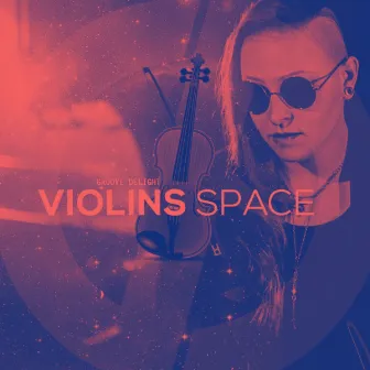 Violins Space by Groove Delight