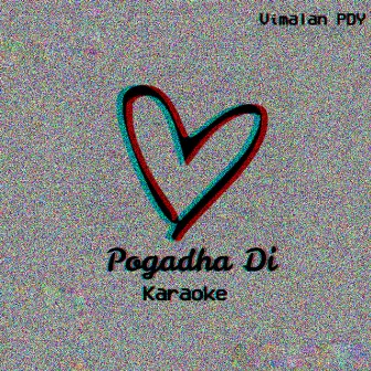 Pogadha Di (Karaoke) by Vimalan PDY