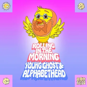 Rolling in the Morning by Bad Taste