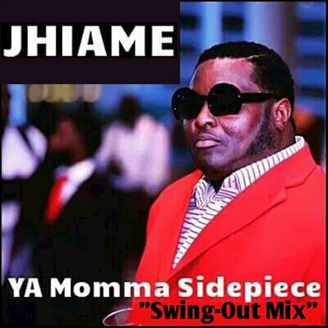 Ya Momma Sidepiece (Swing-Out Mix)