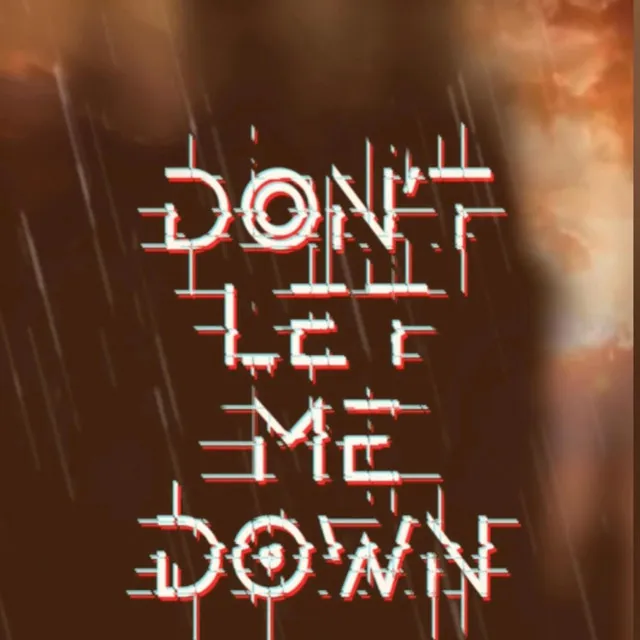 Don't let me down