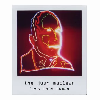 Less Than Human by The Juan Maclean