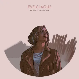 Young Naive Me by Eve Clague