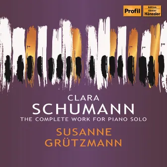 C. Schumann: Complete Works for Piano Solo by Susanne Grutzmann