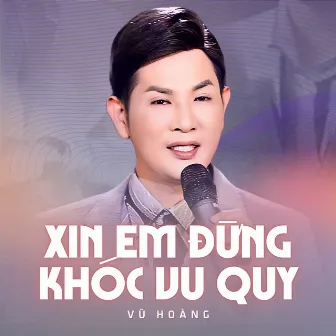 Xin Em Đừng Khóc Vu Quy by Vũ Hoàng