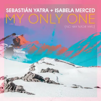 My Only One (No Hay Nadie Más) by Isabela Merced