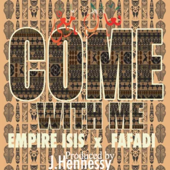 Come With Me (feat. Fafadi) - Single by Empire ISIS