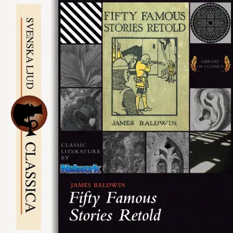 Fifty Famous Stories Retold (unabridged) by James Baldwin