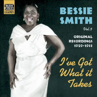 Smith, Bessie: I'Ve Got What It Takes (1929-1933) by Bessie Smith