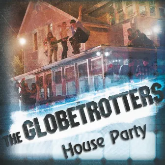 House Party by The Globetrotters