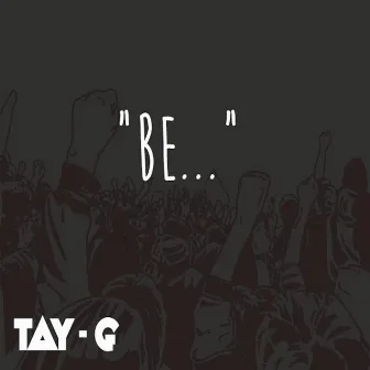 Be... (We Are the Gods) by Tay G