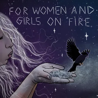 For Women and Girls on Fire by Tanaya Winder