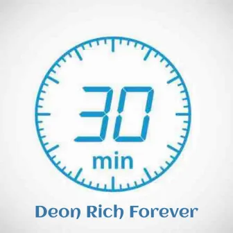 30 Min by Deon Rich Forever