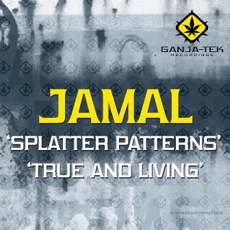 Splatter Patterns / True and Living by Jamal