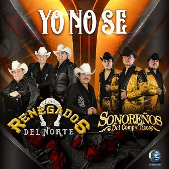 Yo No Sé by Los Renegados Del Norte