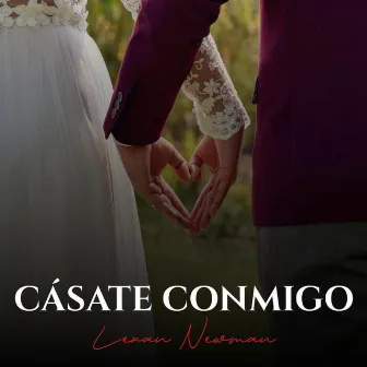 Cásate Conmigo by Lexan Newman