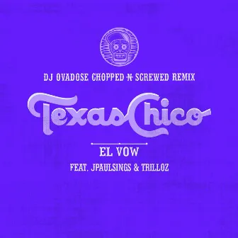 Texas Chico [Chopped N Screwed] (DJ Ovadose Remix) by El Vow