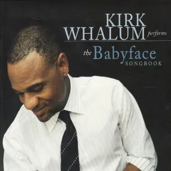 Performs the Babyface Songbook by Kirk Whalum