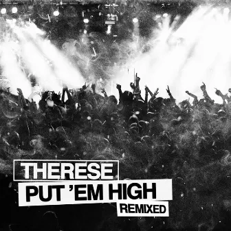 Put 'Em High Remixed by Therese