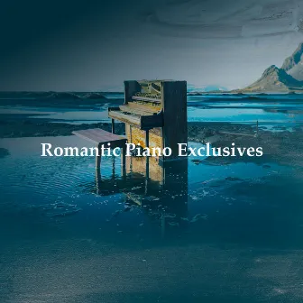 Romantic Piano Exclusives by Paris Restaurant Piano Music Masters