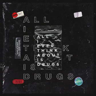 All I Ever Think About Is Drugs by Charlie Blaze