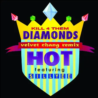 Kill 4 Them Diamonds (Velvet Chang Remix) [feat. Sillyee] - Single by Hot