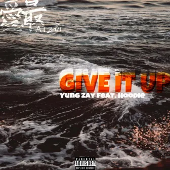 Give It Up by Yung Zay