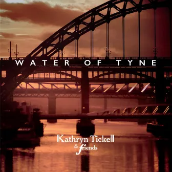 Water of Tyne by Kathryn Tickell