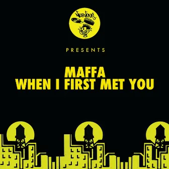 When I First Met You by Maffa