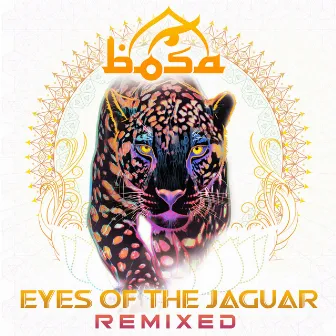 Eyes of the Jaguar (Remixed) by BOSA