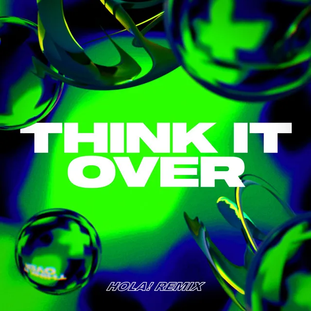 Think It Over - HOLA! Remix